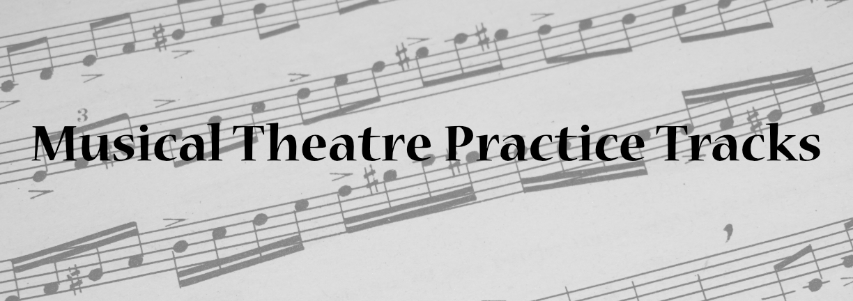 Musical Theatre Practice Tracks and Part Recordings for a Variety of Shows, Resources for Music Directors and Actors